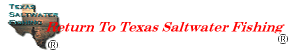 Click Here To Return To Texas Saltwater Fishing 
