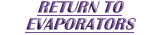 Click Here To Return To  The Evaporators Page
