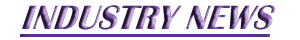 Welcome To Our Industry News Area We Will Be Placing Links To Web Sites Here That Relate To Our Industry.